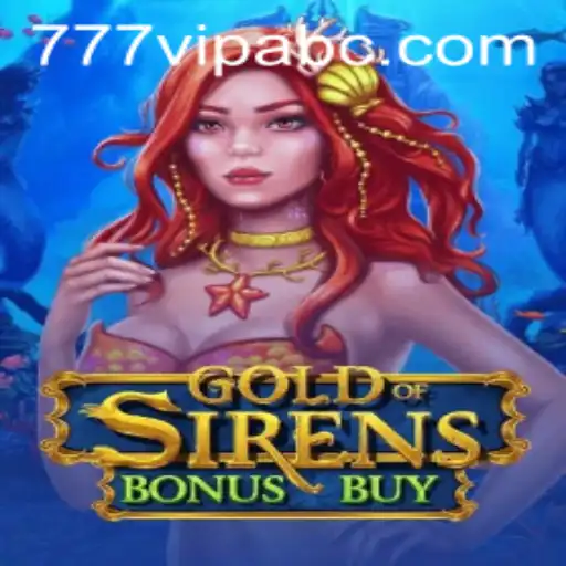Experience the Thrill of GoldofSirensBonusBuy with 777vip